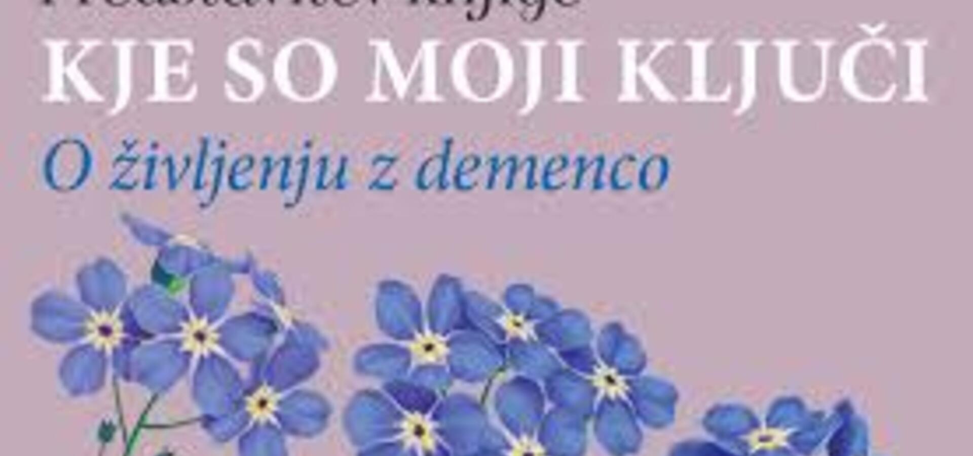 Predstavitev knjige KJE SO MOJI KLJUČI O življenju z demenco
