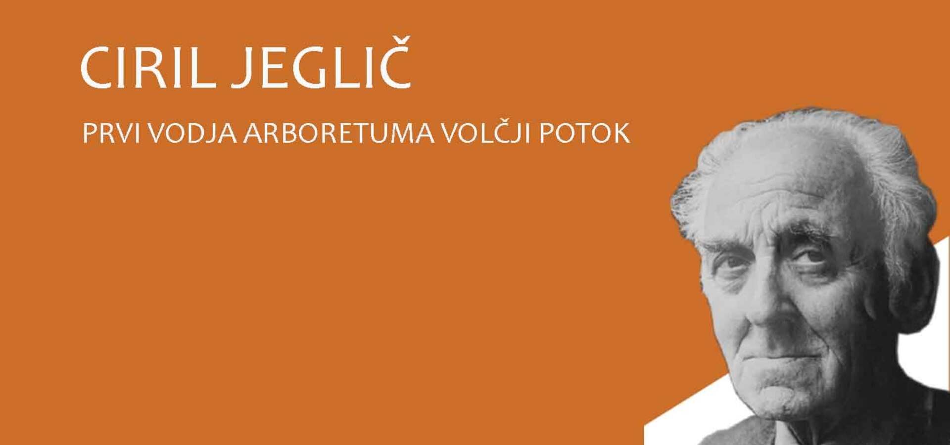 Ciril Jeglič, prvi vodja Arboretuma Volčji Potok